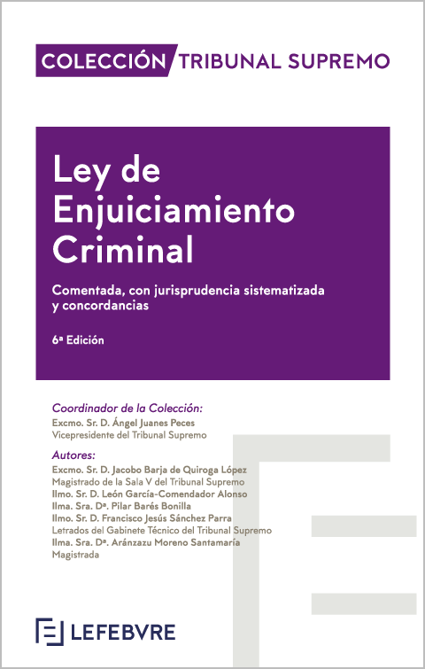 Ley de Enjuiciamiento Criminal  Comentada, con jurisprudencia sistematizada y concordancias